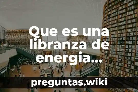 Que es una libranza de energia electrica