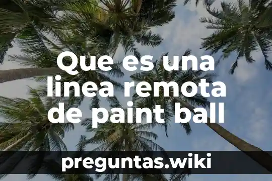 Que es una linea remota de paint ball