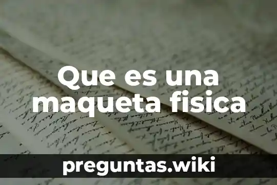 Que es una maqueta fisica