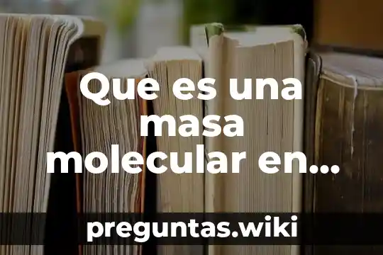 Que es una masa molecular en quimica