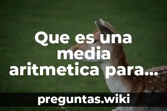 Que es una media aritmetica para niños