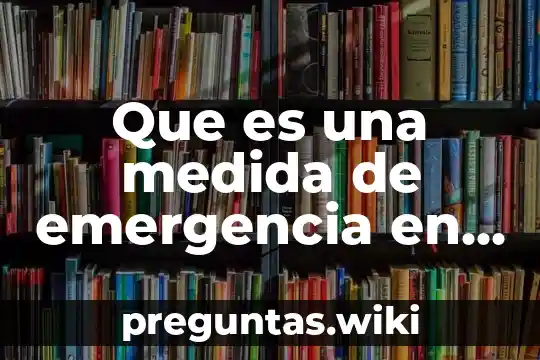 Que es una medida de emergencia en comercio