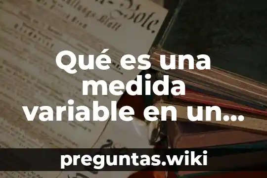 Qué es una medida variable en un cancel