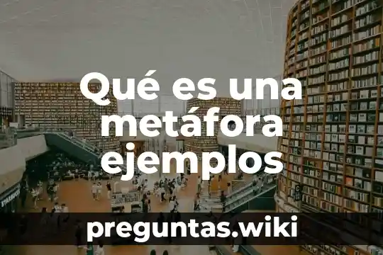 Qué es una metáfora ejemplos
