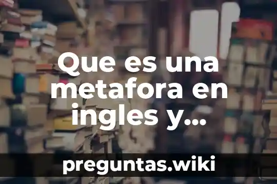 Que es una metafora en ingles y español
