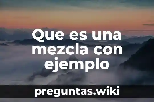 Que es una mezcla con ejemplo
