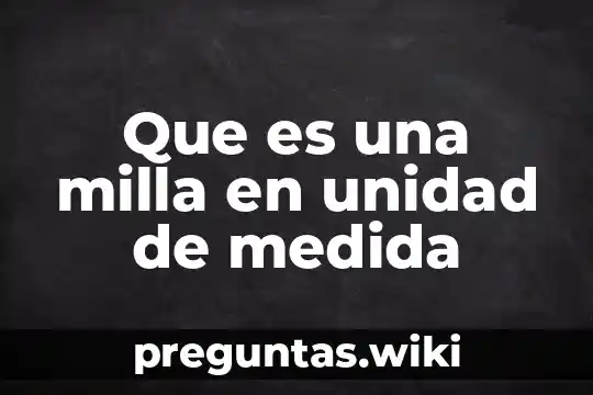 Que es una milla en unidad de medida