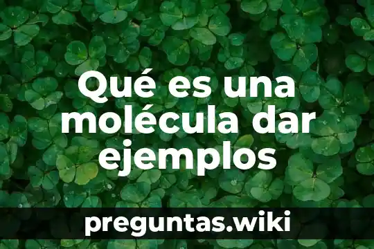 Qué es una molécula dar ejemplos