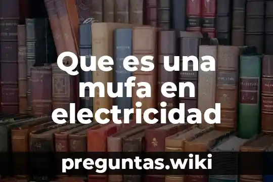 Que es una mufa en electricidad
