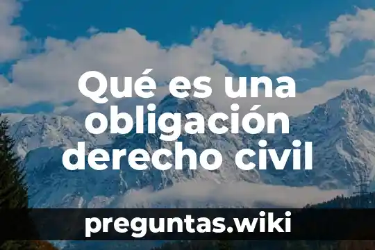 Qué es una obligación derecho civil