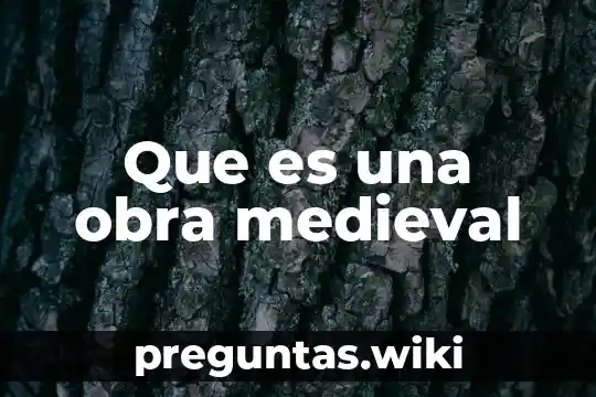 Que es una obra medieval