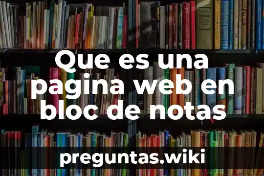 Que es una pagina web en bloc de notas