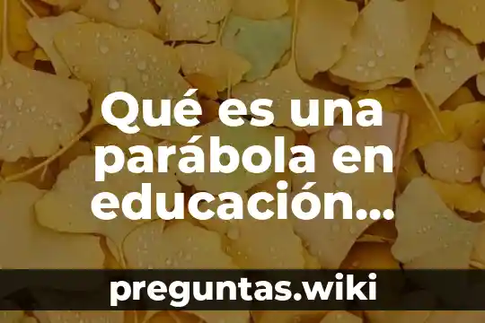 Qué es una parábola en educación física