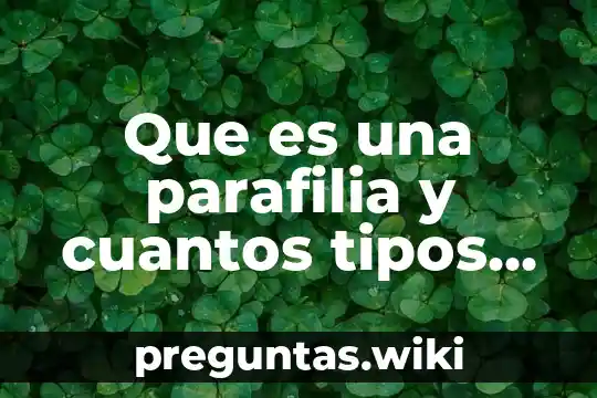 Que es una parafilia y cuantos tipos hay