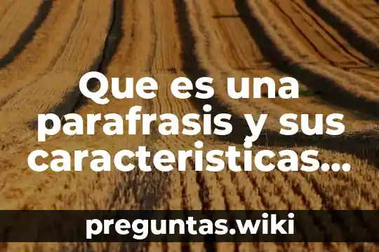 Que es una parafrasis y sus caracteristicas yahoo