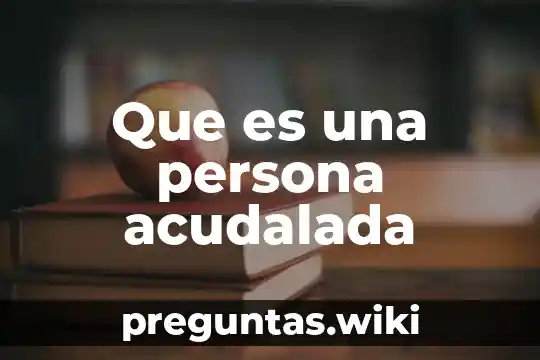 Que es una persona acudalada