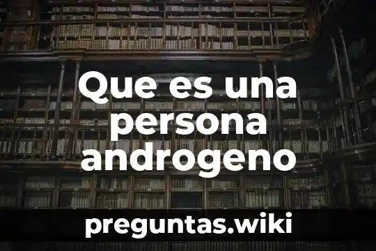Que es una persona androgeno