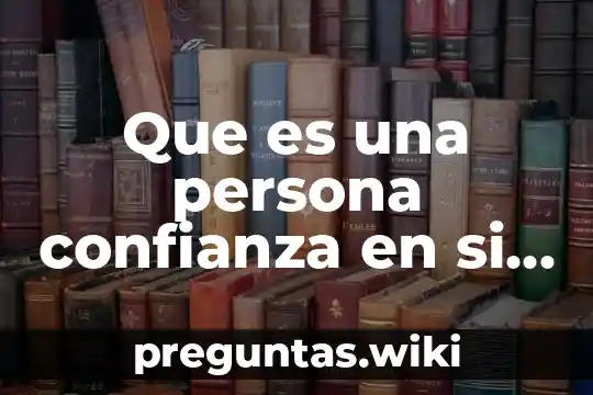 Que es una persona confianza en si mismo