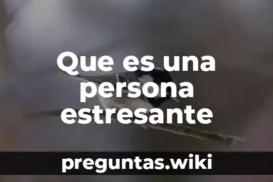 Que es una persona estresante