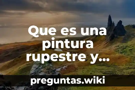 Que es una pintura rupestre y como se hace