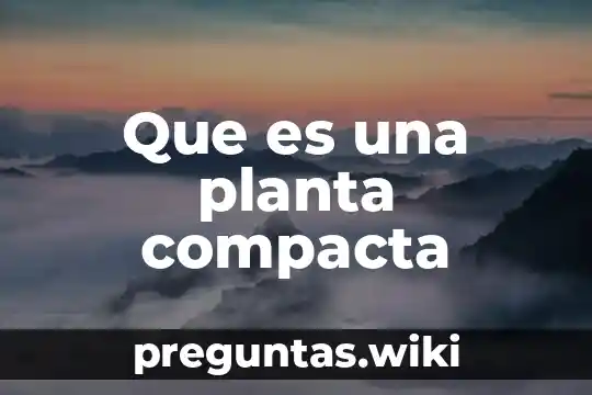 Que es una planta compacta