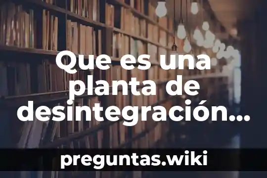 Que es una planta de desintegración catalítica