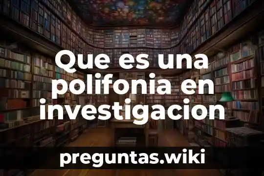 Que es una polifonia en investigacion