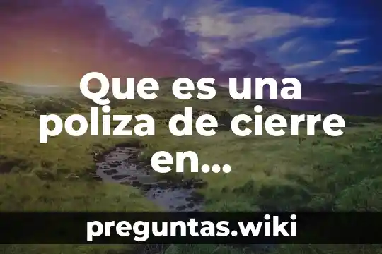 Que es una poliza de cierre en contabilidad