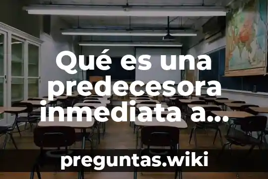 Qué es una predecesora inmediata a una actividad