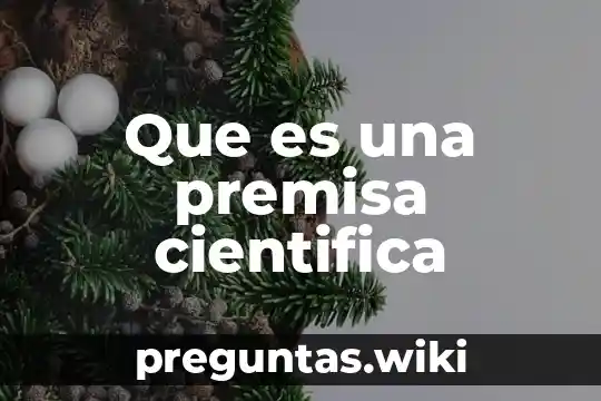 Que es una premisa cientifica