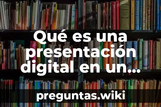 Qué es una presentación digital en un software ofimático