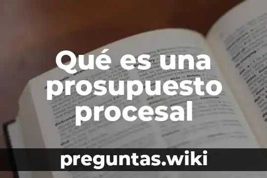 Qué es una prosupuesto procesal