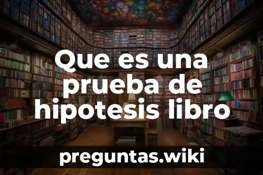 Que es una prueba de hipotesis libro