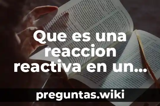 Que es una reaccion reactiva en un proyecto