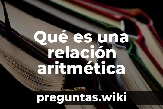 Qué es una relación aritmética