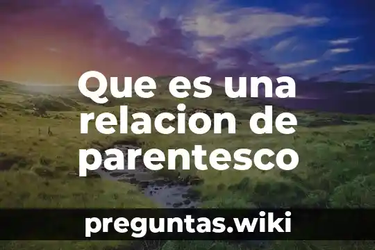 Que es una relacion de parentesco