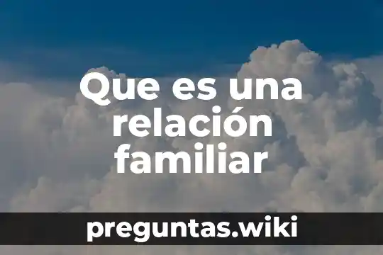 Que es una relación familiar