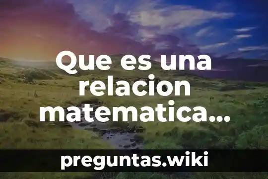 Que es una relacion matematica definicion facil