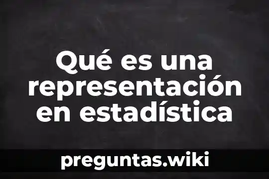 Qué es una representación en estadística