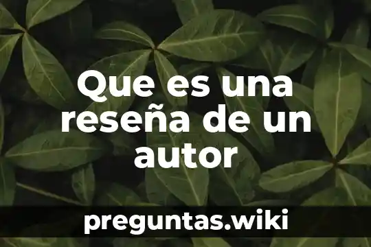 Que es una reseña de un autor