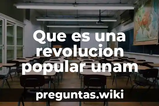 Que es una revolucion popular unam