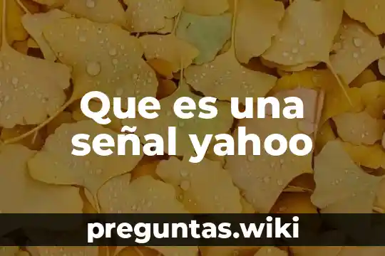 Que es una señal yahoo