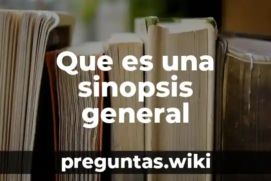 Que es una sinopsis general