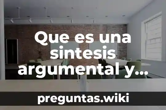 Que es una sintesis argumental y como se hace