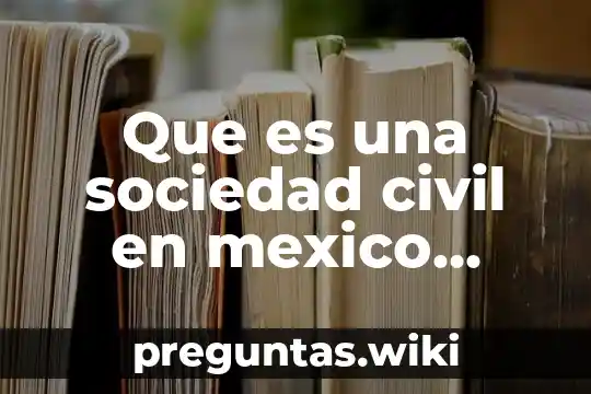 Que es una sociedad civil en mexico yahoo