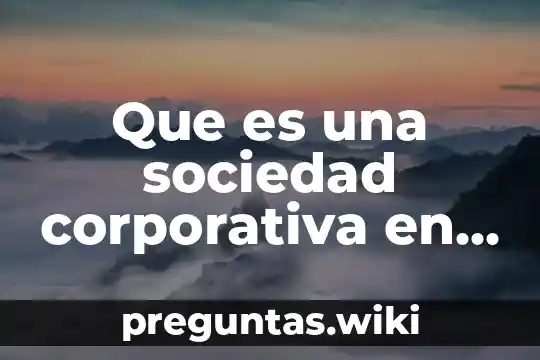 Que es una sociedad corporativa en la actualidad