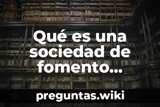 Qué es una sociedad de fomento barrial