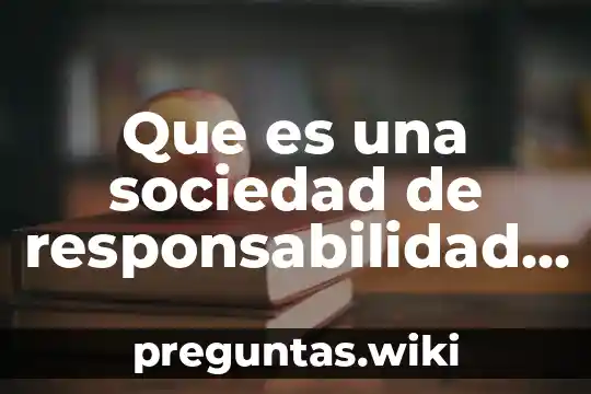 Que es una sociedad de responsabilidad limitada en mexico