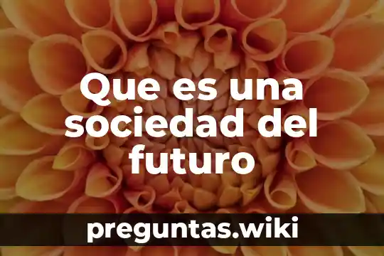 Que es una sociedad del futuro