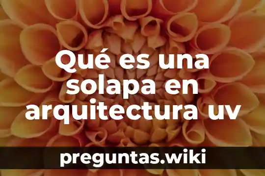 Qué es una solapa en arquitectura uv